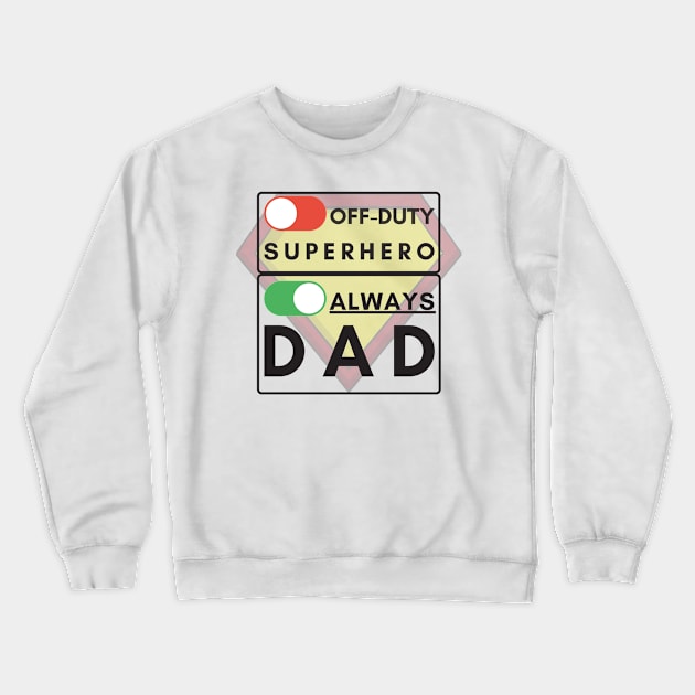 Always Dad (black text) Crewneck Sweatshirt by Damn_Nation_Inc